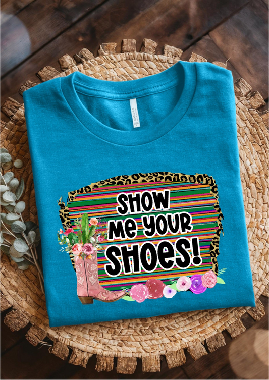 Show Me Your Shoes Tee